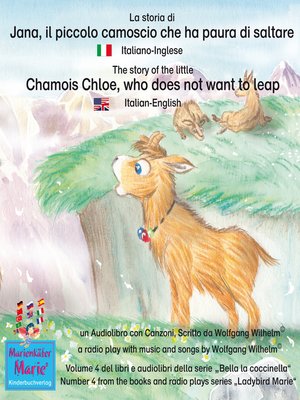 cover image of La storia di Jana, il piccolo camoscio che ha paura di saltare. Italiano-Inglese / the story of the little Chamois Chloe, who does not want to leap. Italian-English.